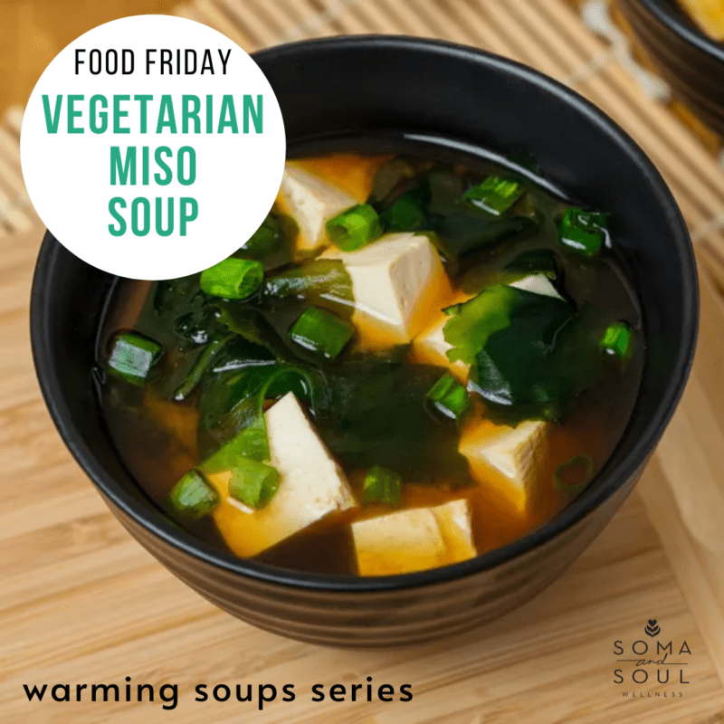 Vegetarian Miso Soup Food Friday Recipe Soma & Soul